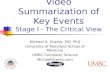 Video Summarization of Key Events Stage I - The Critical View