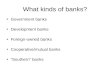 What kinds of banks?