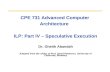 CPE 731 Advanced Computer Architecture   ILP: Part IV – Speculative Execution