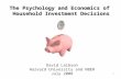 The Psychology and Economics of  Household Investment Decisions