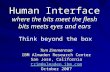 Human Interface where the bits meet the flesh bits meets eyes and ears