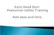 Early Head Start  Pedestrian Safety Training Add date and time