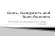 Guns, Gangsters and Rum-Runners