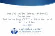 Sustainable International Investment:  Introducing CCSI’s Mission and Activities