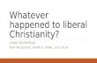 Whatever happened to liberal Christianity?