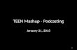 TEEN  Mashup  - Podcasting