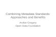 Combining Metadata Standards: Approaches and Benefits