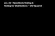 Lec . 21 - Hypothesis Testing 2:  T esting for  Distributions – Chi-Squared