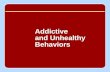 Addictive  and Unhealthy Behaviors