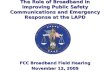 The Role of Broadband in Improving Public Safety Communications and Emergency Response at the LAPD