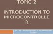 TOPIC 2 INTRODUCTION TO MICROCONTROLLER