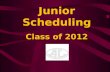 Junior Scheduling Class of 2012