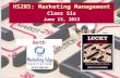 HS285: Marketing Management Class Six June 13, 2013