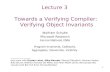 Lecture 3 Towards a Verifying Compiler:  Verifying Object Invariants