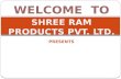 SHREE RAM PRODUCTS PVT. LTD.