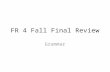 FR 4  Fall  Final  Review