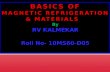 BASICS OF MAGNETIC REFRIGERATION & MATERIALS   By RV KALMEKAR Roll No- 10MS60-D05