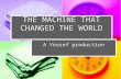 THE MACHINE THAT CHANGED THE WORLD