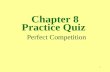 Chapter 8 Practice Quiz  Perfect Competition