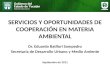 SERVICIOS Y OPORTUNIDADES DE COOPERACIÓN EN MATERIA AMBIENTAL Dr. Eduardo Batllori Sampedro