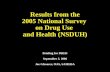 Results from the 2005 National Survey  on Drug Use  and Health (NSDUH)