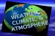WEATHER,  CLIMATE, &  ATMOSPHERE