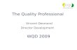 The Quality Professional  Vincent Desmond Director Development  WQD 2009