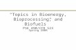 “Topics in Bioenergy, Bioprocessing, and Biofuels”  PSE 490/CFR 523