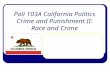 Poli 103A California Politics Crime and Punishment II: Race and Crime