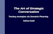 The Art of Strategic Conversation Testing strategies via Scenario Planning  Adrian Said