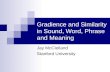 Gradience and Similarity in Sound, Word, Phrase and Meaning