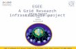 EGEE A Grid Research infrastructure project