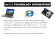 WHAT IS  technology integration?