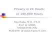 Privacy in 24 Hours: or 140,000 Hours
