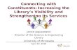 Connecting with Constituents: Increasing the Library’s Visibility and Strengthening Its Services