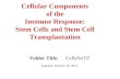 Cellular Components of the Immune Response: Stem Cells and Stem Cell Transplantation