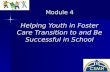 Module 4 Helping Youth in Foster Care Transition to and Be Successful in School