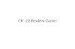 Ch. 22 Review Game