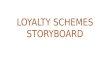 Loyalty Schemes STORYBOARD