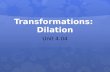 Transformations:  Dilation