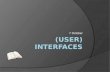 (User) Interfaces