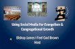 Using Social Media For  Evangelism  & Congregational Growth