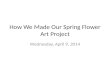 How We Made Our Spring Flower Art Project