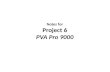 Notes for Project 6 PVA Pro 9000