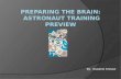 Preparing the Brain:  Astronaut Training Preview