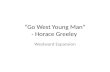 “Go West Young Man” - Horace Greeley