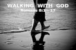 WALKING  WITH  GOD Romans 8:1 – 17