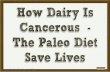 ppt 42008 How Dairy Is Cancerous The Paleo Diet Save Lives