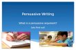 Persuasive Writing What is a persuasive argument?