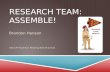 Research Team:   Assemble!